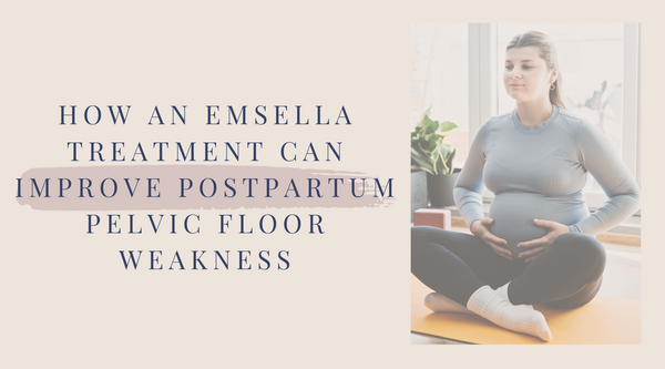 How an Emsella Treatment Can Improve Postpartum Pelvic Floor Weakness