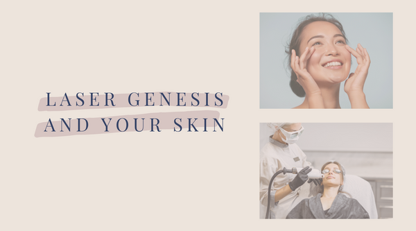 Laser Genesis and Your Skin
