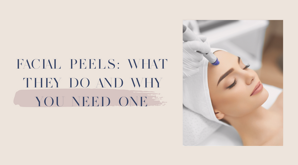 Facial Peels: What they do and why you need one