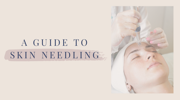 A Guide to Skin Needling